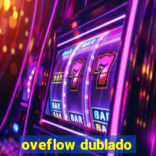 oveflow dublado